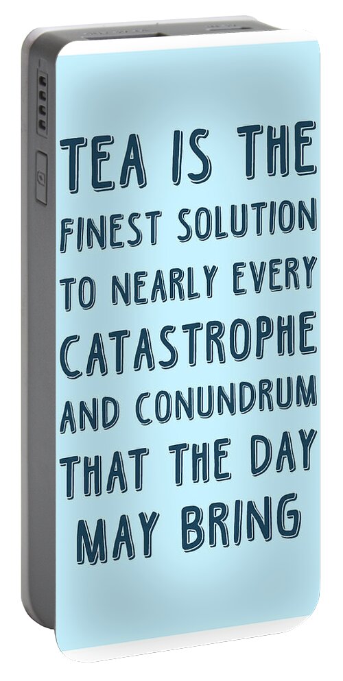 Tea Is The Finest Solution Poster Portable Battery Charger featuring the mixed media Tea is the finest solution poster - Tea Quotes - Tea Poster - Cafe Decor - Blue - Tea lover Quotes by Studio Grafiikka