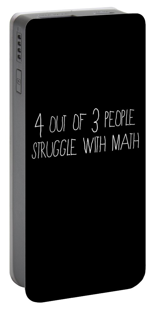 Funny Portable Battery Charger featuring the digital art 4 Out Of 3 People Struggle With Math by Flippin Sweet Gear