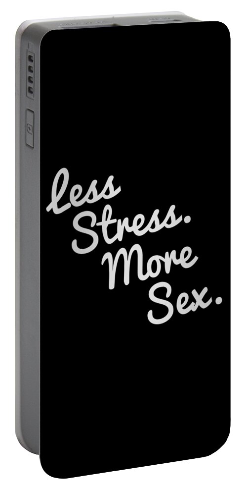 Funny Portable Battery Charger featuring the digital art 4580 Less Stress And More Sex by Flippin Sweet Gear