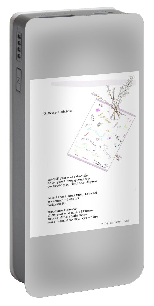 Poem Portable Battery Charger featuring the mixed media Always Shine by Ashley Rice