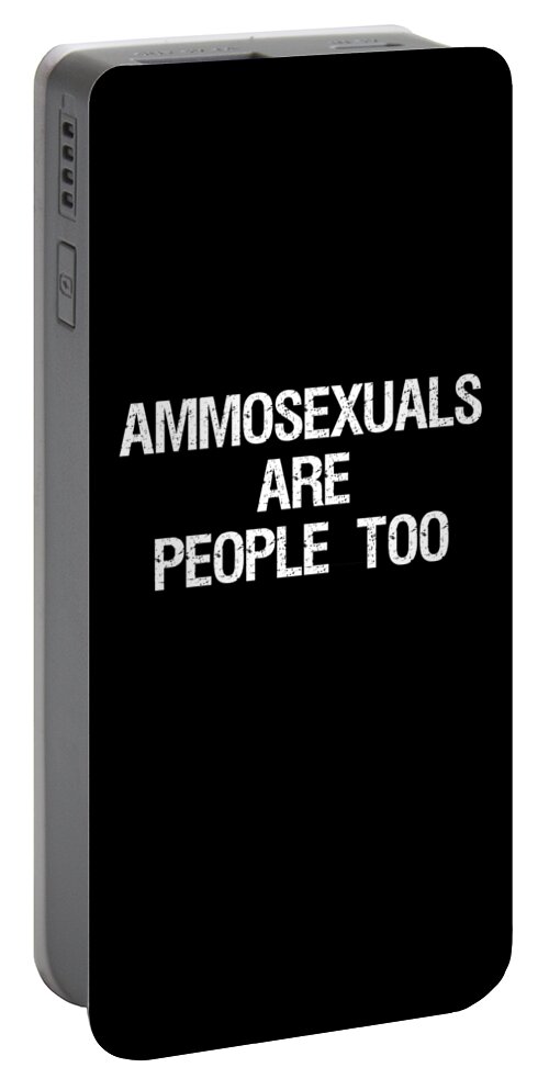Funny Portable Battery Charger featuring the digital art Ammosexuals Are People Too by Flippin Sweet Gear