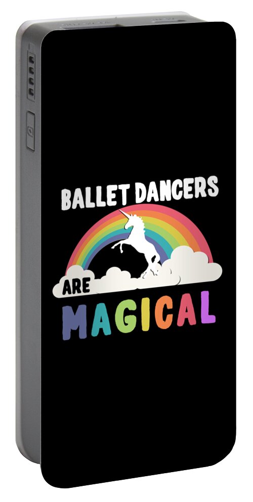Funny Portable Battery Charger featuring the digital art Ballet Dancers Are Magical by Flippin Sweet Gear