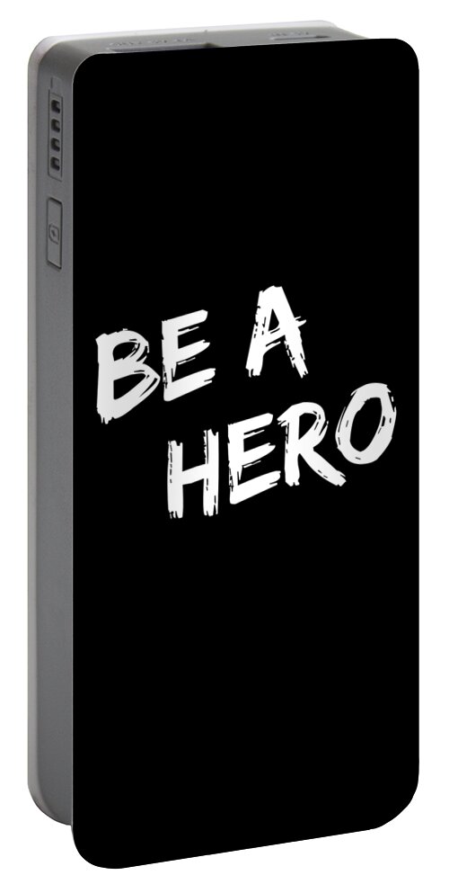 Funny Portable Battery Charger featuring the digital art Be a Hero by Flippin Sweet Gear