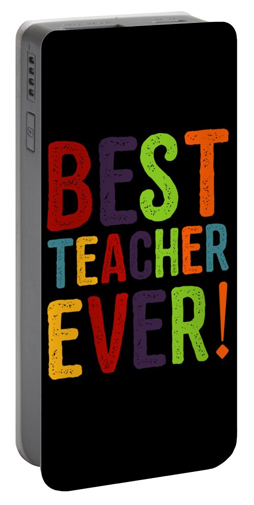 Cool Portable Battery Charger featuring the digital art Best Teacher Ever Teacher Appreciation by Flippin Sweet Gear