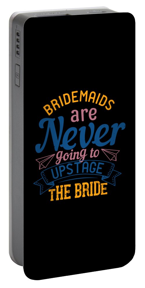 Bride Portable Battery Charger featuring the digital art Bridesmaids are never going to upstage the bride 2 01 by Jacob Zelazny