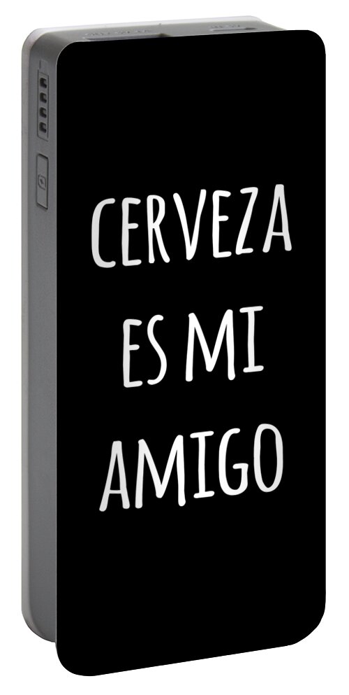 Funny Portable Battery Charger featuring the digital art Cerveza Es Mi Amigo by Flippin Sweet Gear