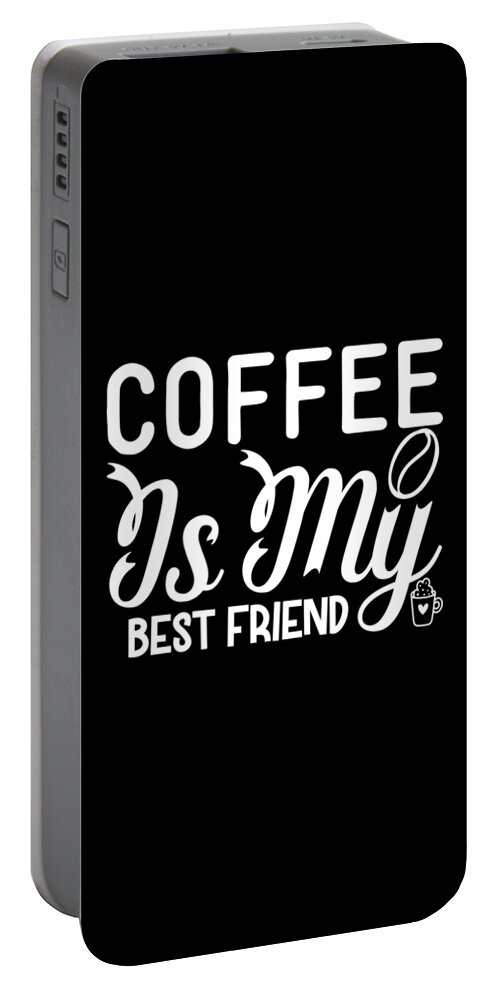 Coffee Lovers Gift Portable Battery Charger featuring the digital art Coffee is My Best Friend Coffee Lovers Gift by Caterina Christakos