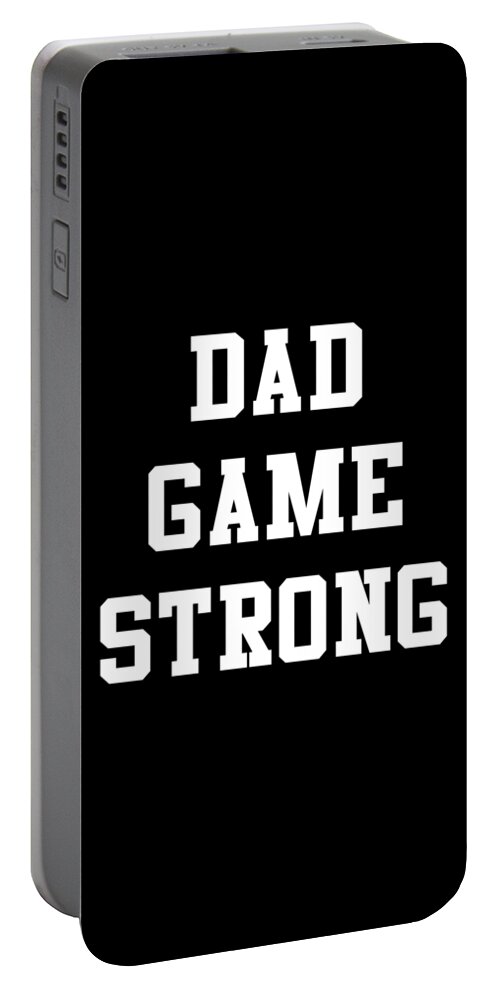 Gifts For Dad Portable Battery Charger featuring the digital art Dad Game Strong by Flippin Sweet Gear