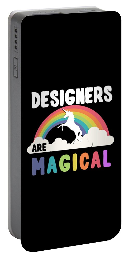 Funny Portable Battery Charger featuring the digital art Designers Are Magical by Flippin Sweet Gear