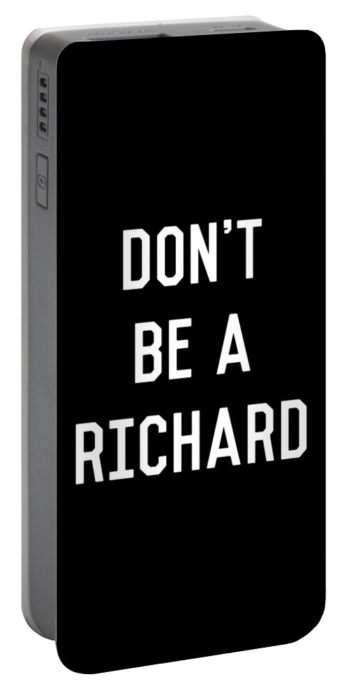 Funny Portable Battery Charger featuring the digital art Dont Be a Richard Dick by Flippin Sweet Gear