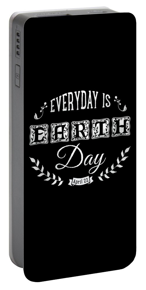 Funny Portable Battery Charger featuring the digital art Everyday Is Earth Day by Flippin Sweet Gear