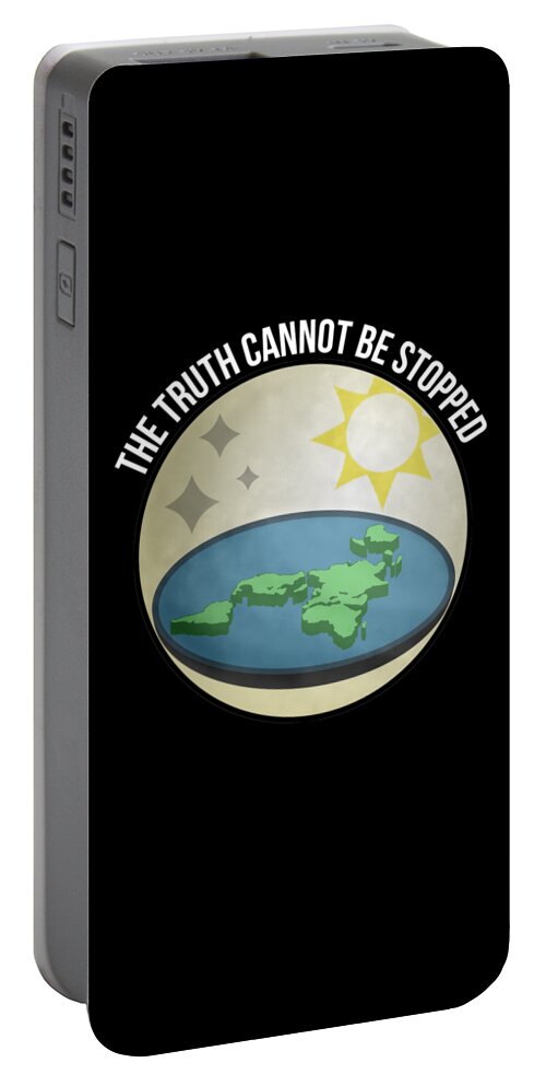 Funny Portable Battery Charger featuring the digital art Flat Earth The Truth Cannot Be Stopped by Flippin Sweet Gear