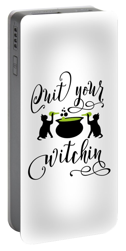 Funny Halloween Gifts Portable Battery Charger featuring the photograph Funny Halloween Gifts - Quit Your Witching by Caterina Christakos