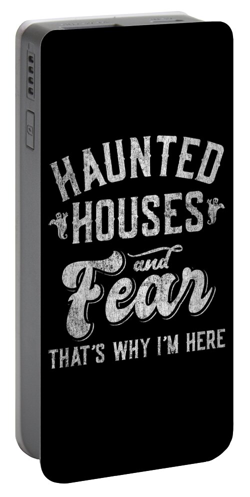 Cool Portable Battery Charger featuring the digital art Haunted Houses and Fear Thats Why Im Here Halloween by Flippin Sweet Gear