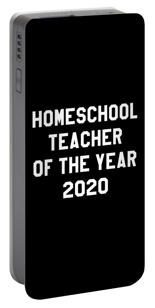 Gifts For Mom Portable Battery Charger featuring the digital art Homeschool Teacher of the Year 2020 by Flippin Sweet Gear