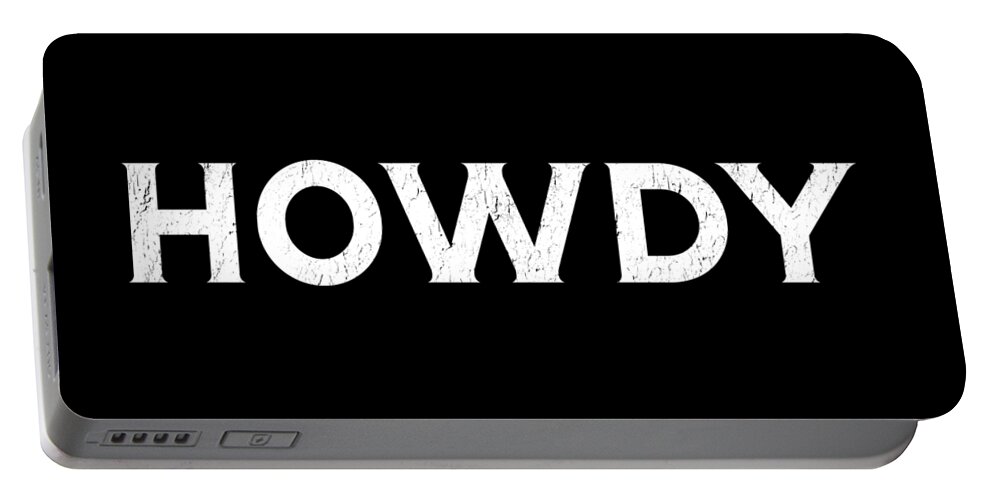 Howdy Portable Battery Charger featuring the digital art Howdy, Country, Texas, Austin, Country Sayings, by David Millenheft