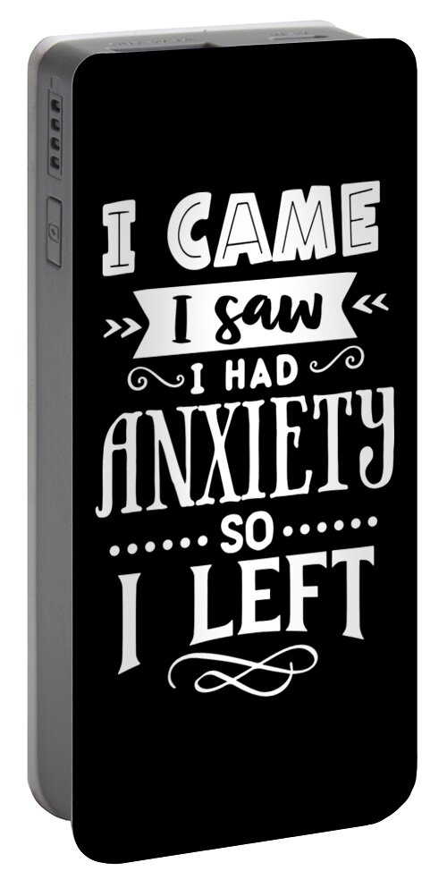 Sarcastic Portable Battery Charger featuring the digital art I Came I Saw I Had Anxiety So I Left by Sambel Pedes
