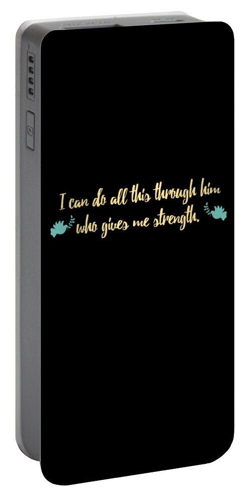 Funny Portable Battery Charger featuring the digital art I Can Do All This Through Him Who Gives Me Strength by Flippin Sweet Gear