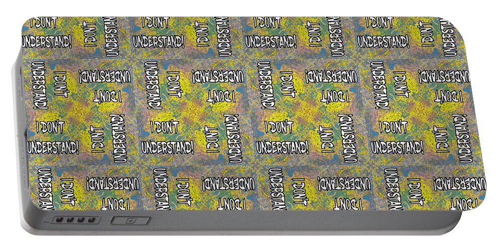 Understand Portable Battery Charger featuring the mixed media I DON T UNDERSTAND Abstract with White Filled Letters Pattern by Ali Baucom