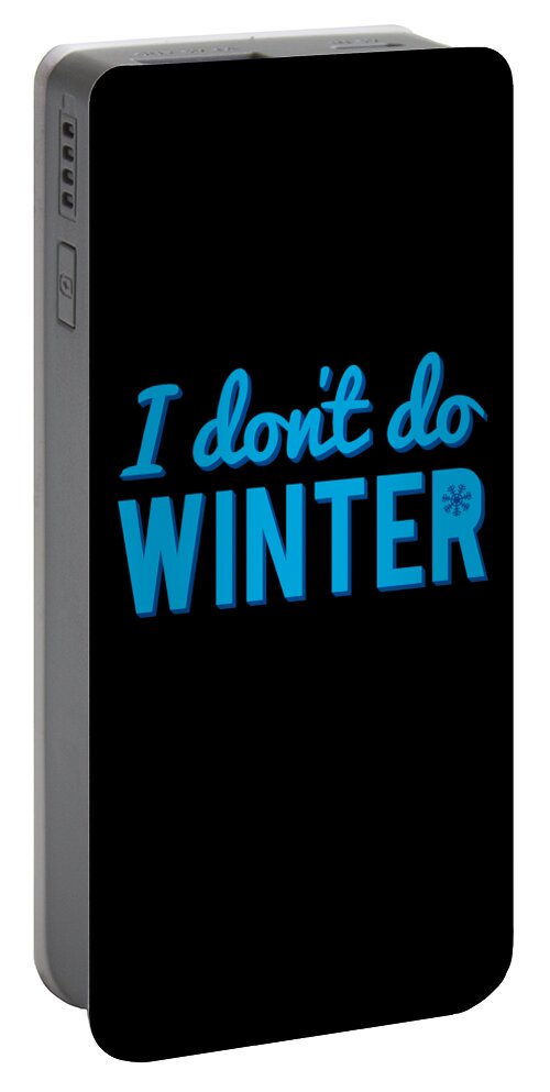 Christmas 2023 Portable Battery Charger featuring the digital art I Dont Do Winter by Flippin Sweet Gear