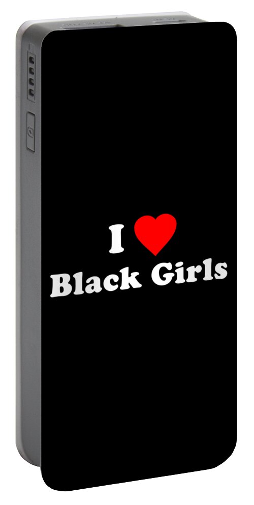 Funny Portable Battery Charger featuring the digital art I Love Black Girls by Flippin Sweet Gear