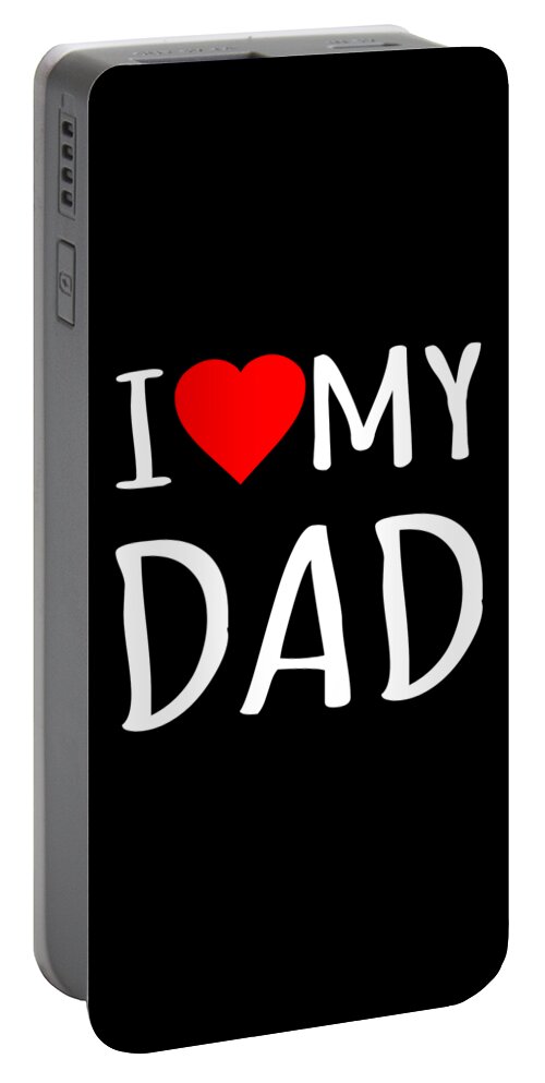 Gifts For Dad Portable Battery Charger featuring the digital art I Love My Dad by Flippin Sweet Gear