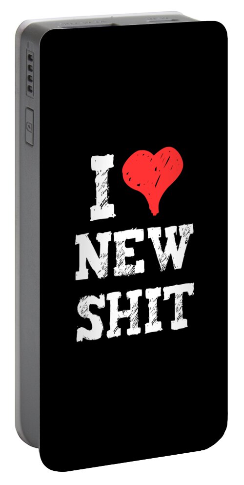 Funny Portable Battery Charger featuring the digital art I Love New Shit by Flippin Sweet Gear