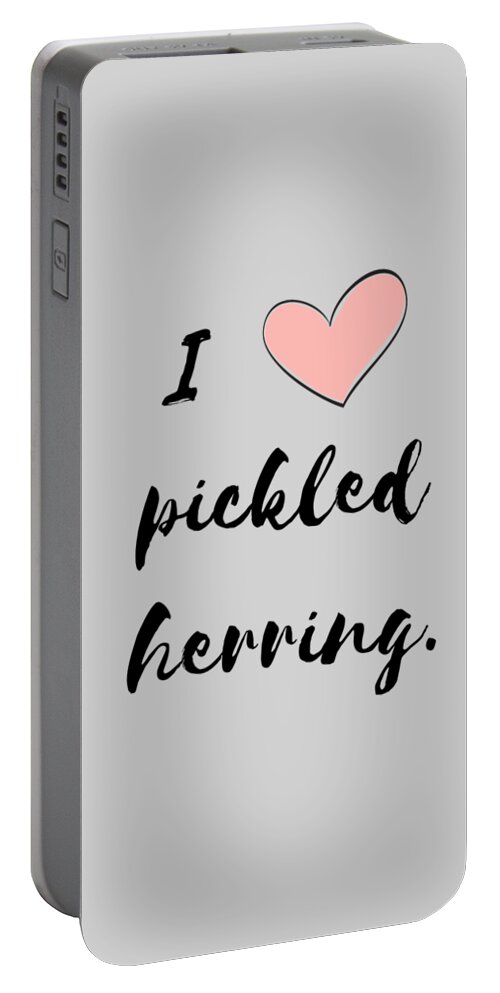 Pickled Herring Portable Battery Charger featuring the digital art I Love Pickled Herring by Christie Olstad