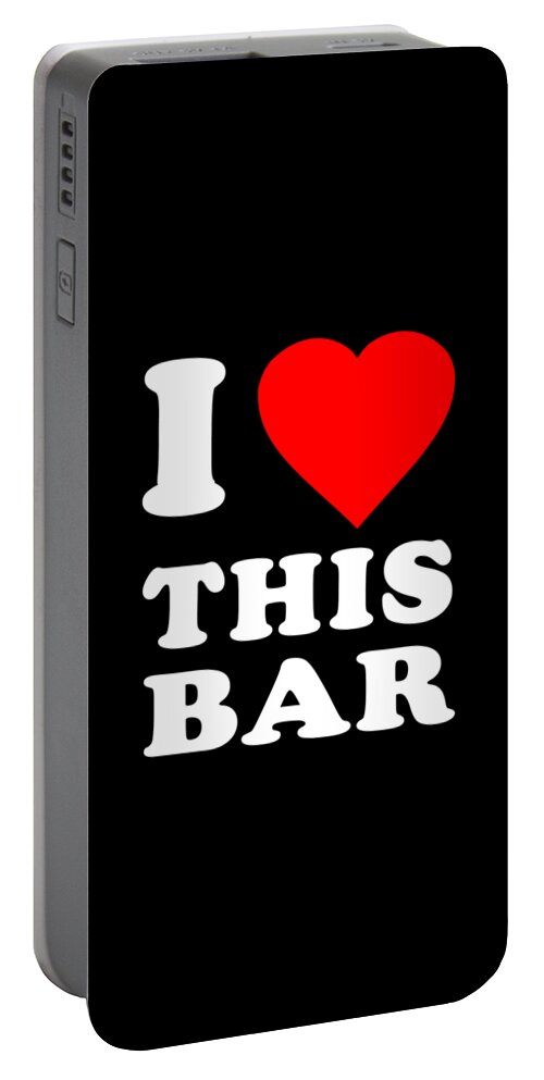 Funny Portable Battery Charger featuring the digital art I Love This Bar by Flippin Sweet Gear
