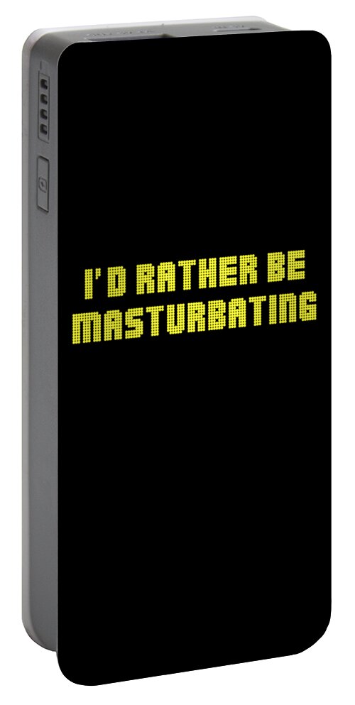 Funny Portable Battery Charger featuring the digital art Id Rather Be Masturbating by Flippin Sweet Gear