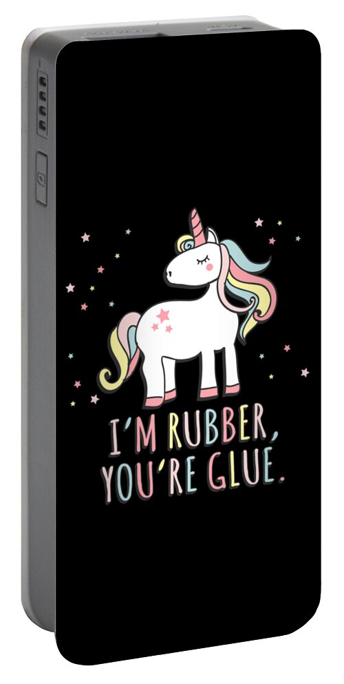 Unicorn Portable Battery Charger featuring the digital art Im Rubber Youre Glue Sarcastic Unicorn by Flippin Sweet Gear