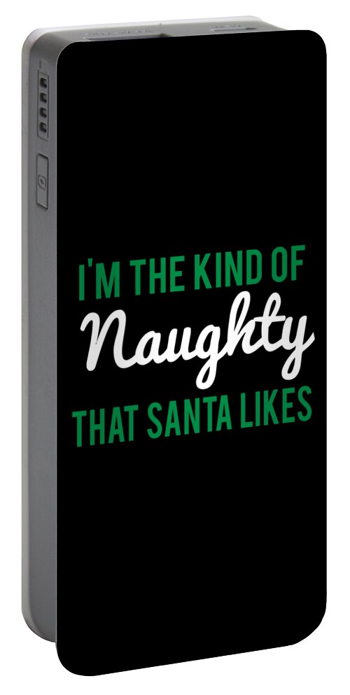 Christmas 2023 Portable Battery Charger featuring the digital art Im The Kind Of Naughty That Santa Likes by Flippin Sweet Gear