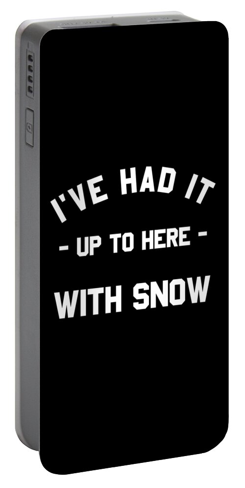 Christmas 2023 Portable Battery Charger featuring the digital art Ive Had It Up To Here With Snow by Flippin Sweet Gear