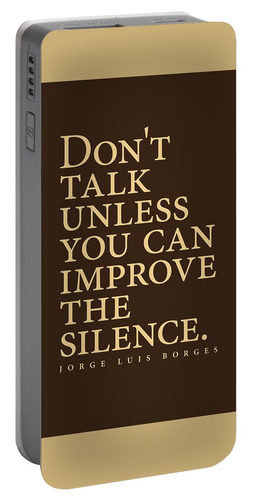 Jorge Luis Borges Portable Battery Charger featuring the digital art Jorge Luis Borges Quote - Don't talk unless you can improve the silence 3 - Minimalist, Typography by Studio Grafiikka
