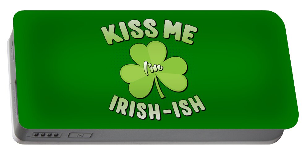 Funny Portable Battery Charger featuring the digital art Kiss Me Im Irish-Ish St Patricks Day by Flippin Sweet Gear