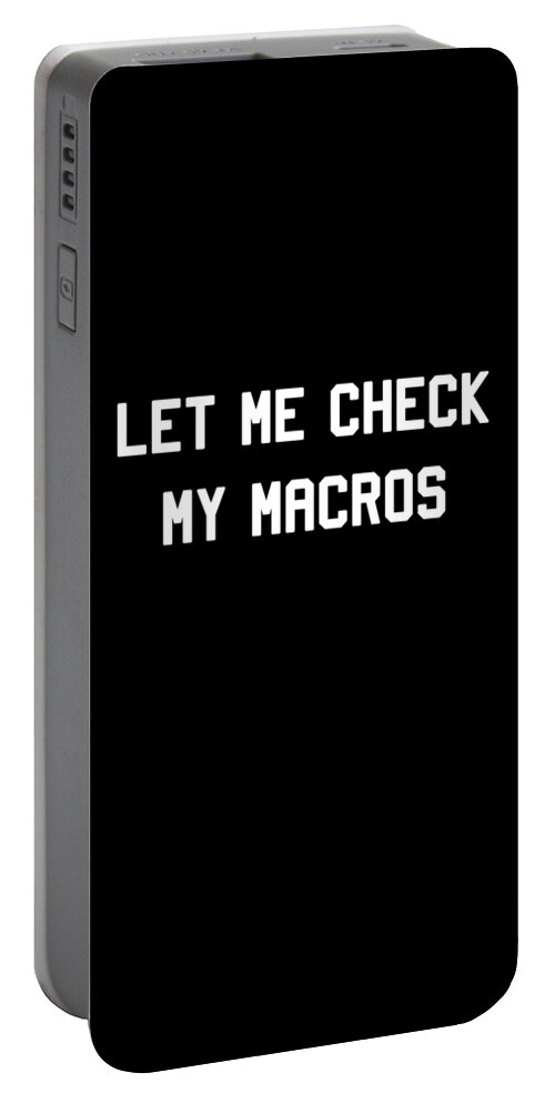 Funny Portable Battery Charger featuring the digital art Let Me Check My Macros by Flippin Sweet Gear