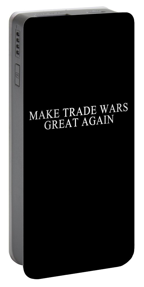 Funny Portable Battery Charger featuring the digital art Make Trade Wars Great Again by Flippin Sweet Gear