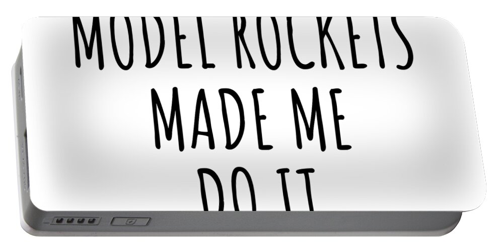 Model Rockets Gift Portable Battery Charger featuring the digital art Model Rockets Made Me Do It by Jeff Creation