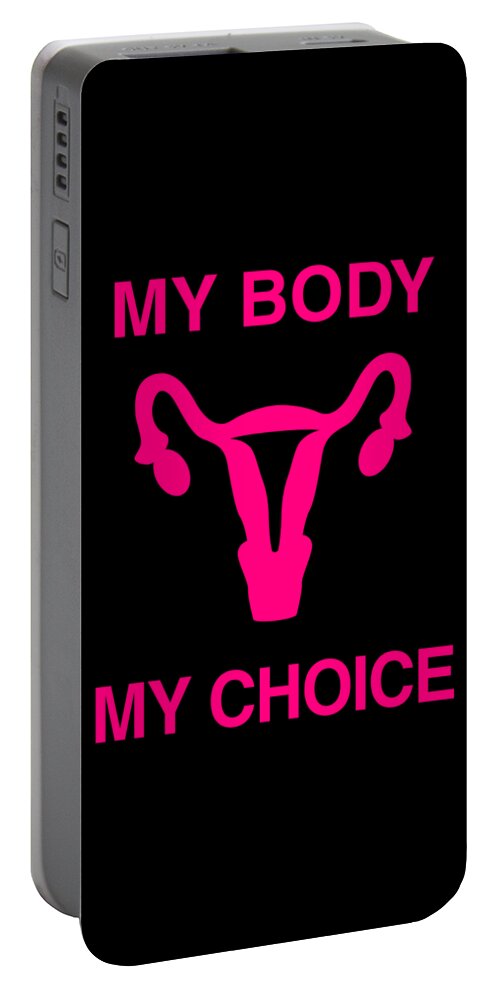 Funny Portable Battery Charger featuring the digital art My Body My Choice Reproductive Rights by Flippin Sweet Gear