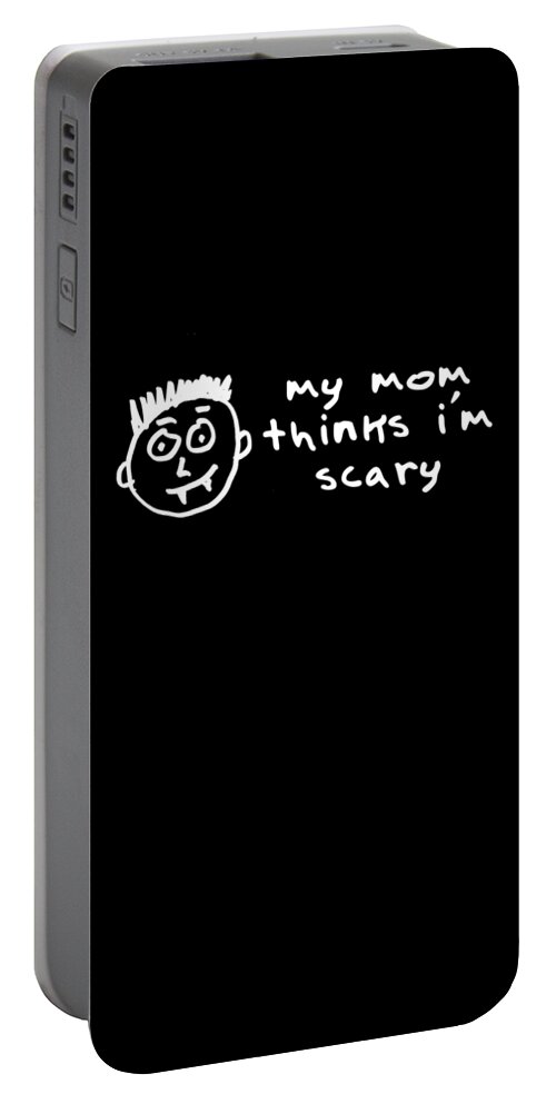 Gifts For Mom Portable Battery Charger featuring the digital art My Mom Thinks Im Scary Funny Halloween by Flippin Sweet Gear