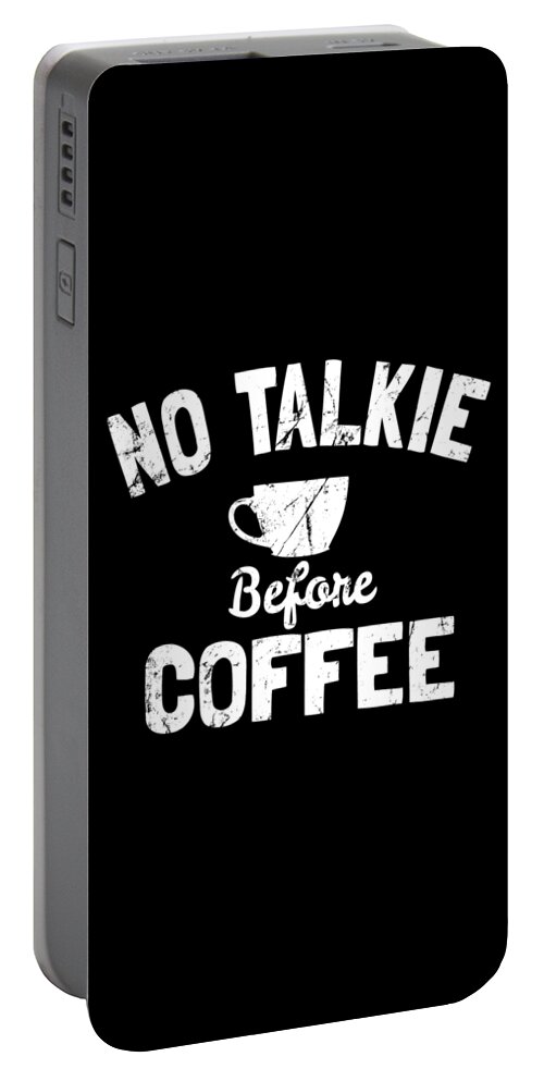 Funny Portable Battery Charger featuring the digital art No Talkie Before Coffee by Flippin Sweet Gear