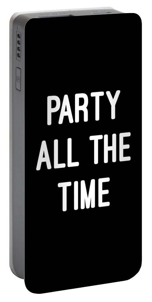 Funny Portable Battery Charger featuring the digital art Party All The Time by Flippin Sweet Gear