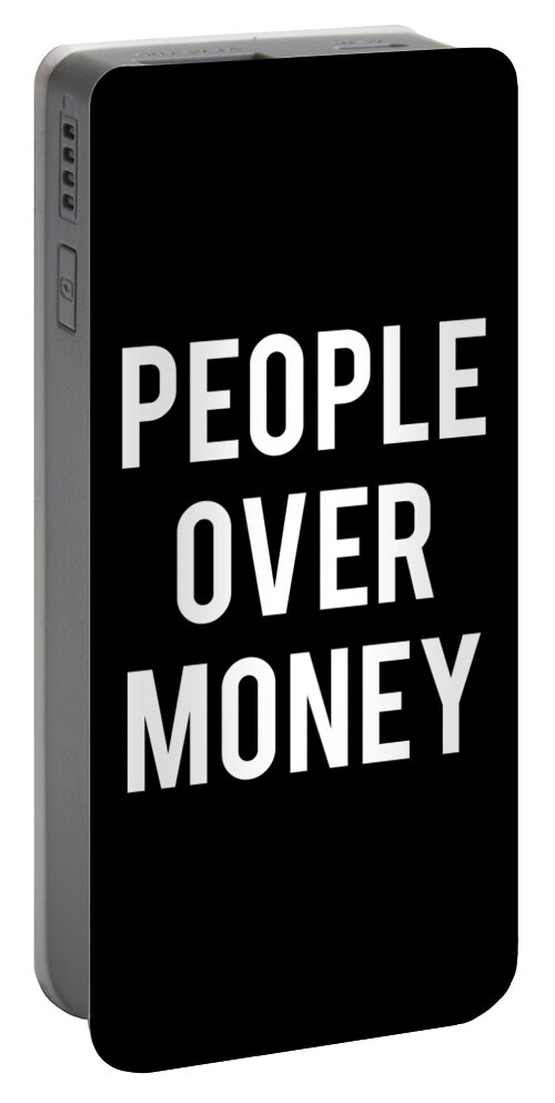 Funny Portable Battery Charger featuring the digital art People Over Money by Flippin Sweet Gear