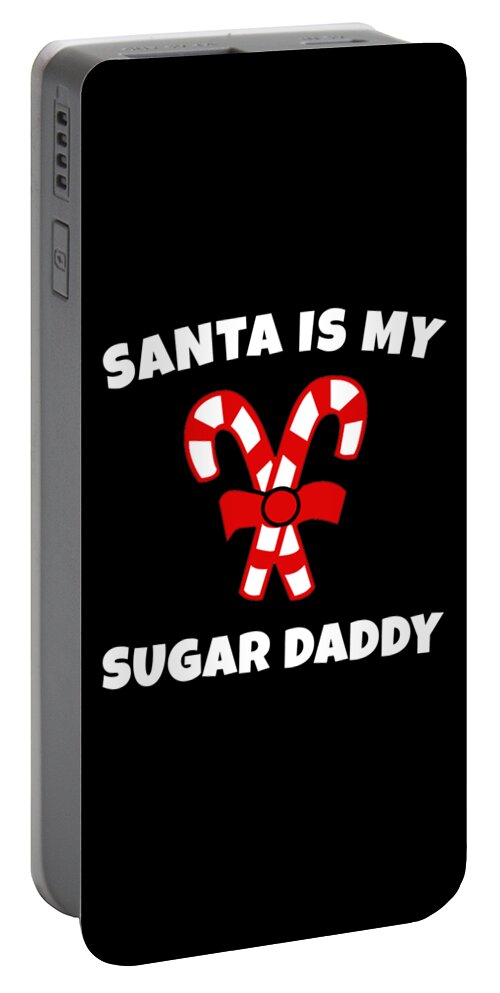 Christmas 2023 Portable Battery Charger featuring the digital art Santa is My Sugar Daddy Candy Cane Christmas by Flippin Sweet Gear