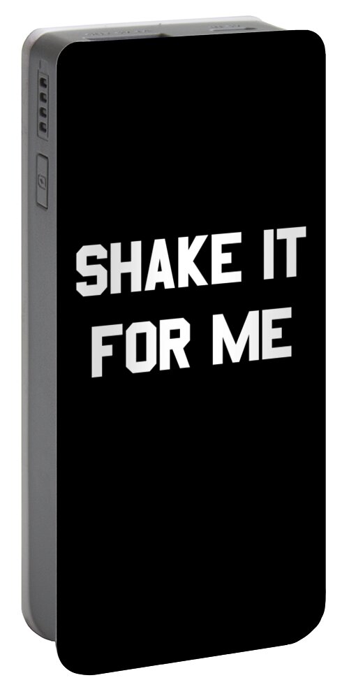 Funny Portable Battery Charger featuring the digital art Shake It For Me by Flippin Sweet Gear