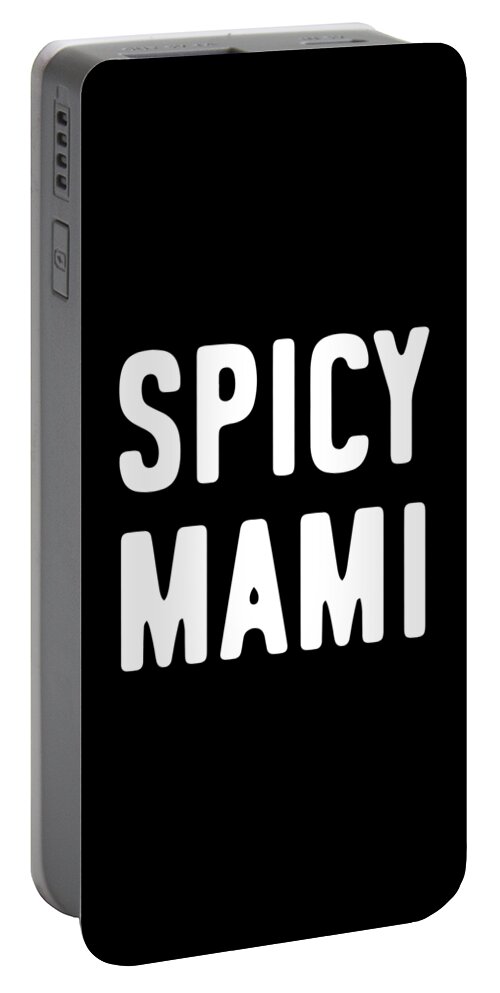 Gifts For Mom Portable Battery Charger featuring the digital art Spicy Mami Mothers Day by Flippin Sweet Gear