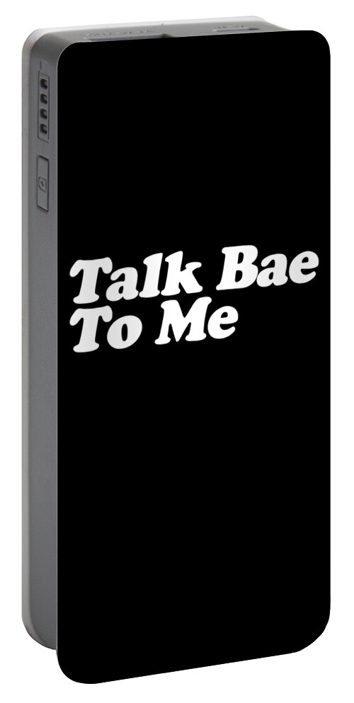 Funny Portable Battery Charger featuring the digital art Talk Bae To Me by Flippin Sweet Gear