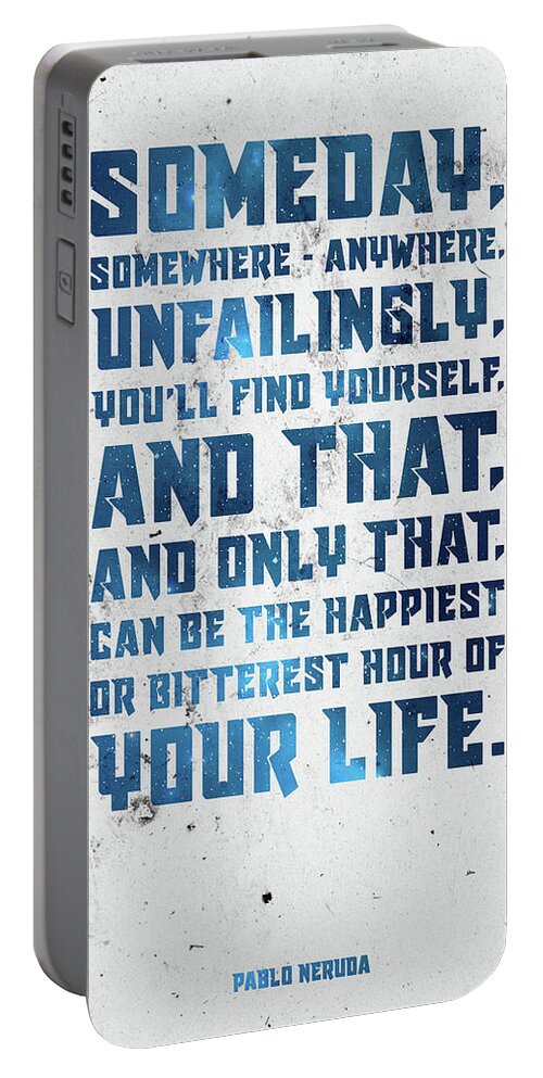 Pablo Neruda Portable Battery Charger featuring the mixed media The happiest or bitterest hour of your life - Pablo Neruda Quote - Typographic Print 03 by Studio Grafiikka