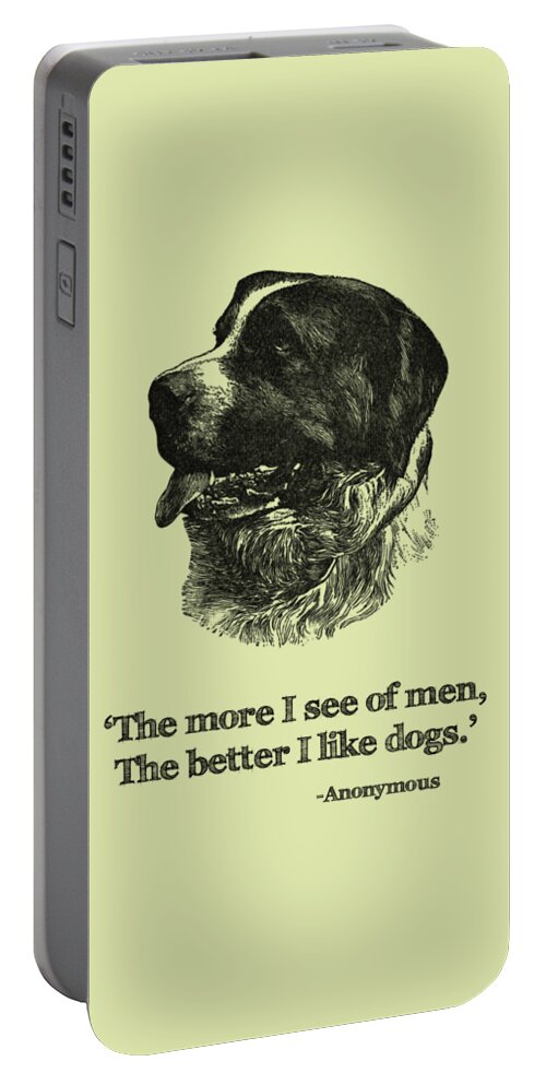 Dog Portable Battery Charger featuring the digital art The More I See Of Men by Madame Memento