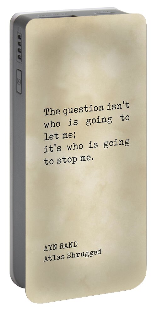 The Question Isn't Who Is Going To Let Me Portable Battery Charger featuring the digital art The question isn't who is going to let me - Ayn Rand Quote - Literature - Typewriter Print - Vintage by Studio Grafiikka